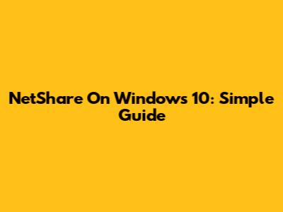 NetShare On Windows 10: Simple Guide